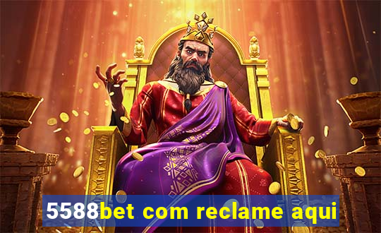 5588bet com reclame aqui